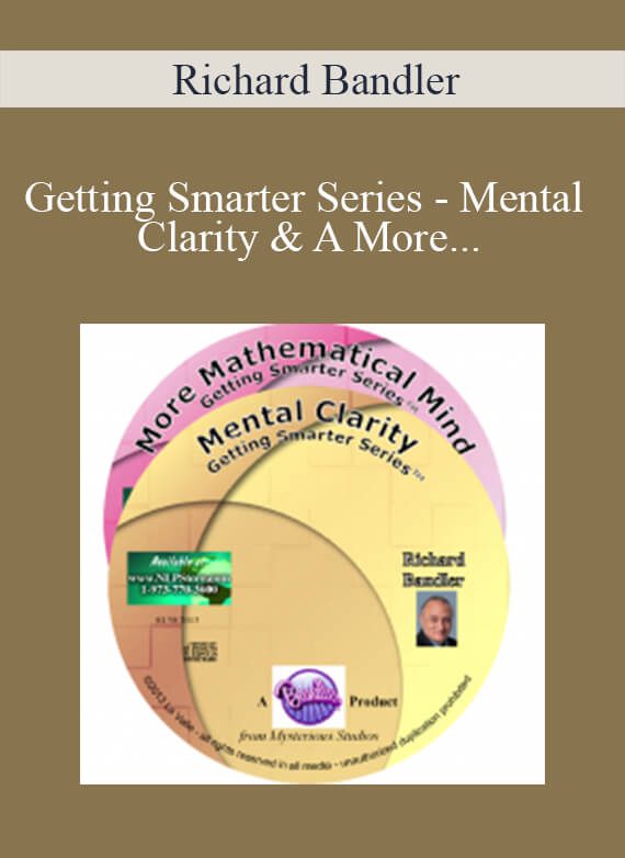 [Download Now] Richard Bandler - Getting Smarter Series - Mental Clarity & A More Mathematical Mind