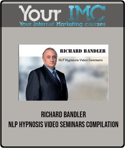 [Download Now] Richard Bandler - NLP Hypnosis Video Seminars Compilation