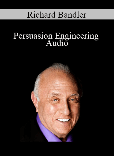 Richard Bandler - Persuasion Engineering Audio