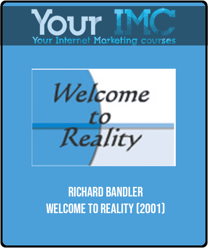 [Download Now] Richard Bandler - Welcome to Reality (2001)