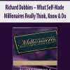 Richard Dobbins – What Self-Made Millionaires Really Think; Know & Do