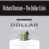 Richard Duncan – The Dollar Crisis