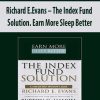 Richard E.Evans – The Index Fund Solution. Earn More Sleep Better