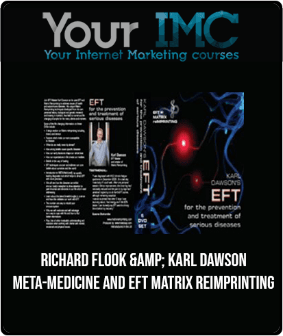 [Download Now] Richard Flook & Karl Dawson - META-Medicine and EFT Matrix ReImprinting