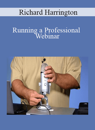 Richard Harrington - Running a Professional Webinar