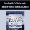 Richard Imperiale – The Micro Cap Investor Strategies for Making Big Returns in Small Companies