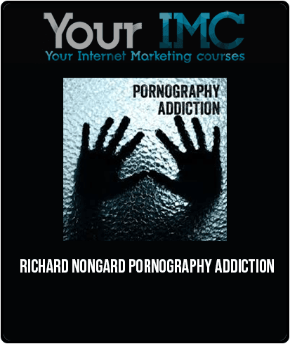 Richard Nongard - Pornography Addiction