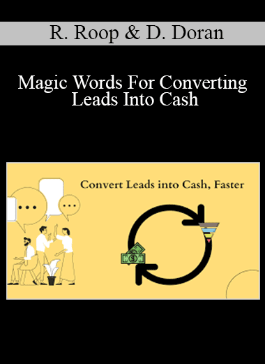 Richard Roop & Dan Doran - Magic Words For Converting Leads Into Cash