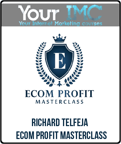 [Download Now] Richard Telfeja – Ecom Profit Masterclass