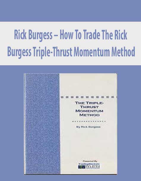 Rick Burgess – How To Trade The Rick Burgess Triple-Thrust Momentum Method