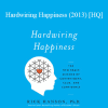 Rick Hanson - Hardwiring Happiness (2013) [HQ]