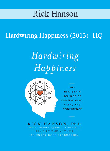 Rick Hanson - Hardwiring Happiness (2013) [HQ]