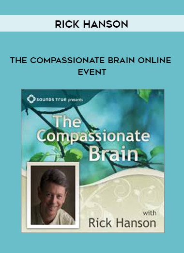 Rick Hanson – The Compassionate Brain Online Event