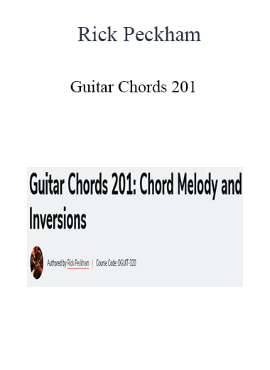 Rick Peckham - Guitar Chords 201: Chord Melody and Inversions