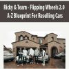 [Download Now] Ricky & Team – Flipping Wheels 2.0 – A-Z Blueprint For Reselling Cars