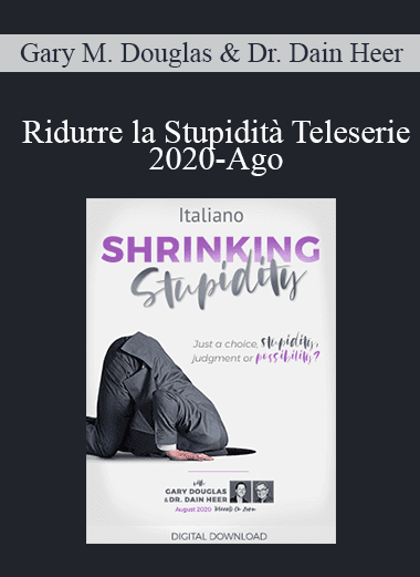 Gary M. Douglas & Dr. Dain Heer - Ridurre la Stupidità Teleserie 2020-Ago (Shrinking Stupidity Aug-20 Teleseries - Italian)