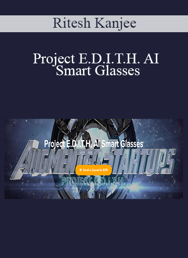 Ritesh Kanjee - Project E.D.I.T.H. AI Smart Glasses