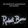 The Secrets of Manifestation and Heahng - Robert Bruce