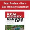 Robert Freedman – How to Make Real Money in Second Lif