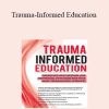 Robert Hull - Trauma-Informed Education: Improving Educational and Emotional Outcomes for Your Most Challenging Students