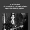 Robert Johnson – In Search of the Holy Grad Understanding Masculine Psychology