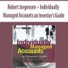 Robert Jorgensen – Individually Managed Accounts an Investor’s Guide