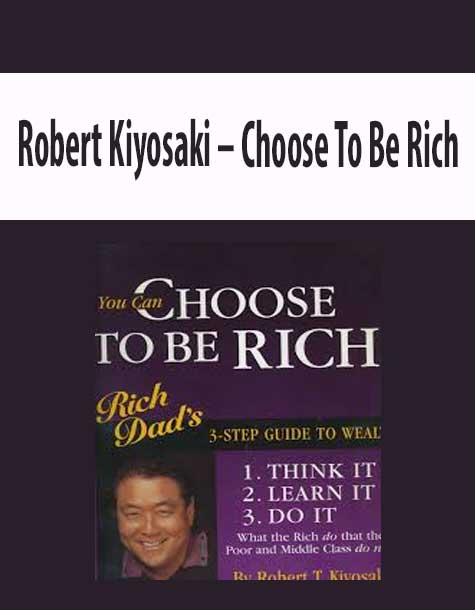 Robert Kiyosaki – Choose To Be Rich