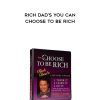 Robert Kiyosaki - Rich Dad’s You Can Choose To Be Rich