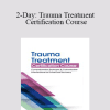 Robert Lusk - 2-Day: Trauma Treatment Certification Course: Comprehensive Strategies and Customizable Interventions for Enhanced Recovery