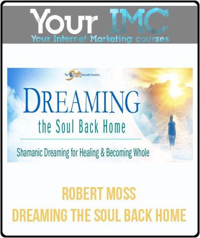 [Download Now] Robert Moss - Dreaming the Soul Back Home