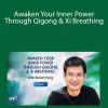 Robert Peng - Awaken Your Inner Power Through Qigong & Xi Breathing