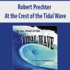 Robert Prechter – At the Crest of the Tidal Wave