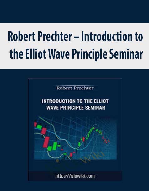 Robert Prechter – Introduction to the Elliot Wave Principle Seminar