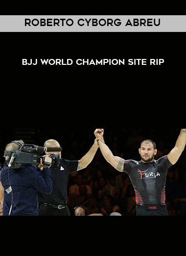 Roberto Cyborg Abreu – BJJ World Champion Site Rip