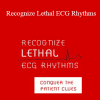 Robin Gilbert - Recognize Lethal ECG Rhythms: Conquer the Patient Clues