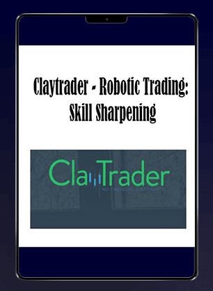 [Download Now] Claytrader - Robotic Trading: Skill Sharpening