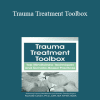 Rochelle Calvert - Trauma Treatment Toolbox: Top Mindfulness Techniques and Somatic-Based Practices