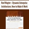 Roel Wagter – Dynamic Enterprise Architecture. How to Make It Work