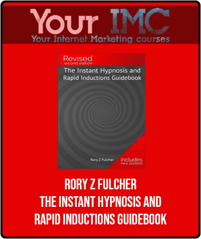 Rory Z Fulcher - The Instant Hypnosis and Rapid Inductions Guidebook