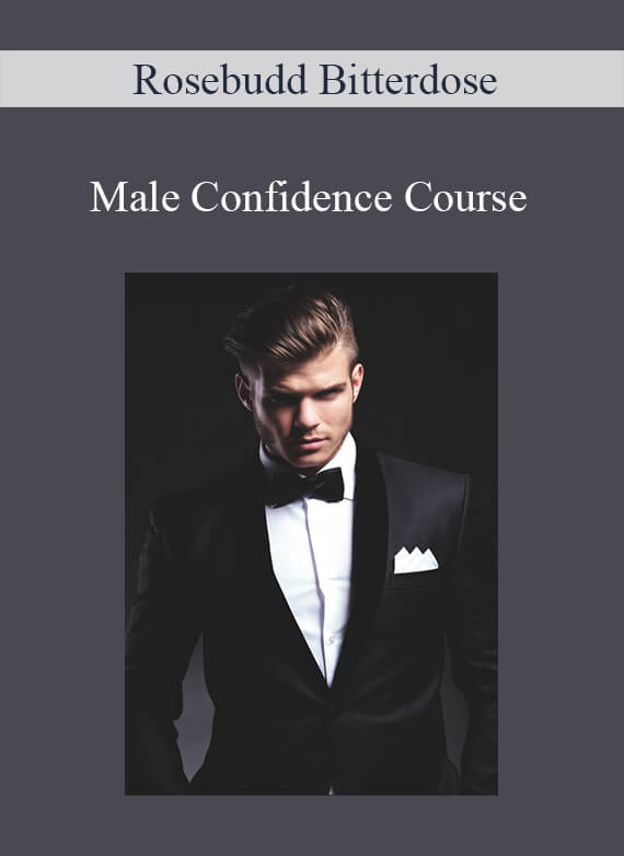 Rosebudd Bitterdose – Male Confidence Course