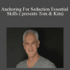 [Download Now] Ross Jeffries - Anchoring For Seduction – Essential Skills ( presents Tom & Kim)