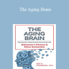 Roy D. Steinberg - The Aging Brain: Assessments