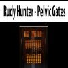 [Download Now] Rudy Hunter – Pelvic Gates