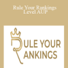 Rule Your Rankings Level AUP - Moon Hussain and Marie Ysais