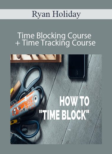 Ryan Holiday - Time Blocking Course + Time Tracking Course