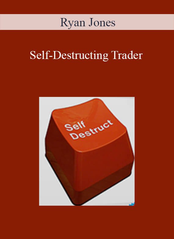 Ryan Jones – Self-Destructing Trader