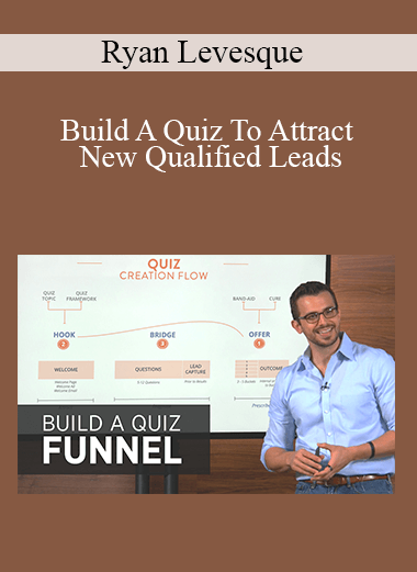 Ryan Levesque - Build A Quiz To Attract New Qualified Leads