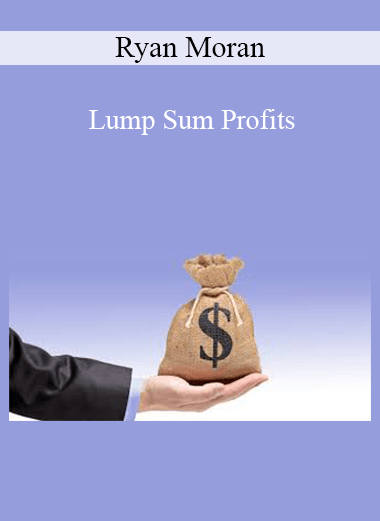 Ryan Moran - Lump Sum Profits