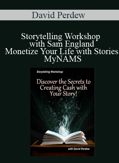 Storytelling Workshop with Sam England: Monetize Your Life with Stories - MyNAMS - David Perdew