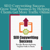 SEO Copywriting Success - Grow Your Business by Helping Clients Get More Traffic Online - AWAI